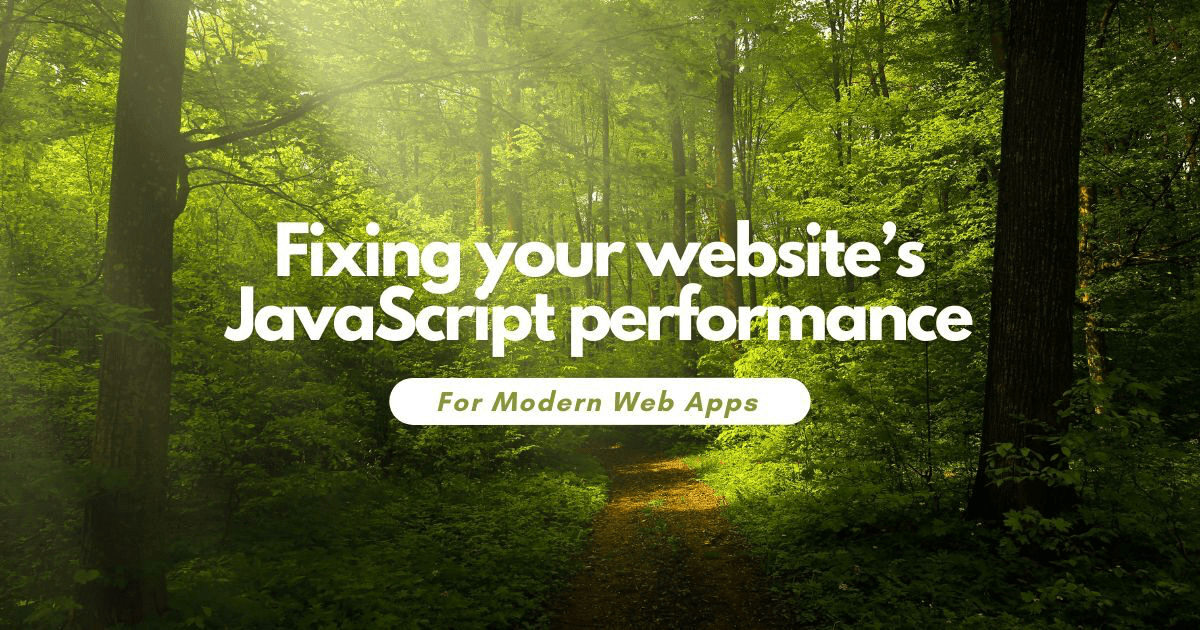 Fix JavaScript performance title. For modern web apps subtitle. The background image is a path through a forest.
