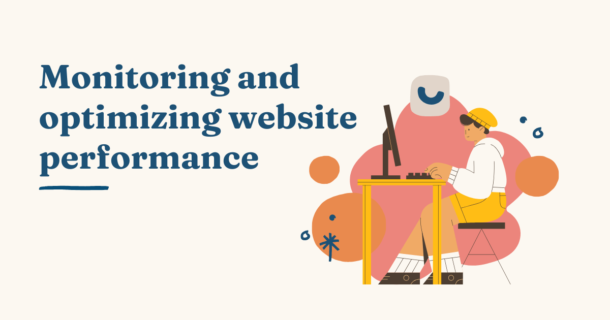 Text reads monitoring and optimizing website performance. A graphic of a person sitting at a desk and working using desktop and keyboard
