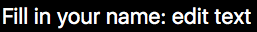 A good form label that reads 'Fill in your name' is given to a text input form control. 
