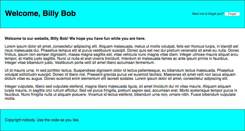 A Screenshot of a website that has a header, content and footer sections. The header has a welcome text to the left-hand side and a button labelled 'forget' to the right-hand side. The content has an heading followed by a two paragraphs of dummy text. The footer reads 'Copyright nobody. Use the code as you like'.